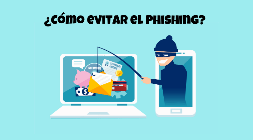 ¿Cómo evitar el Phishing? 10 Formas infalibles para que no te estafen