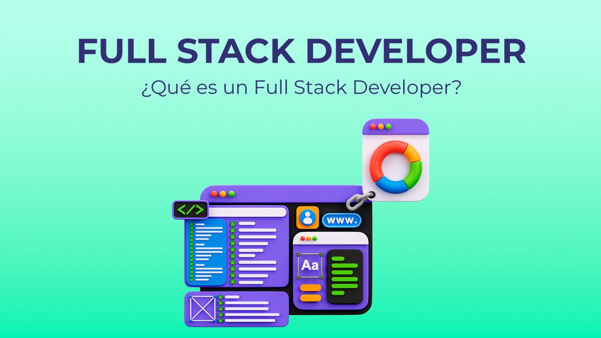 Full Stack Developer: Qué es y qué funciones desempeña