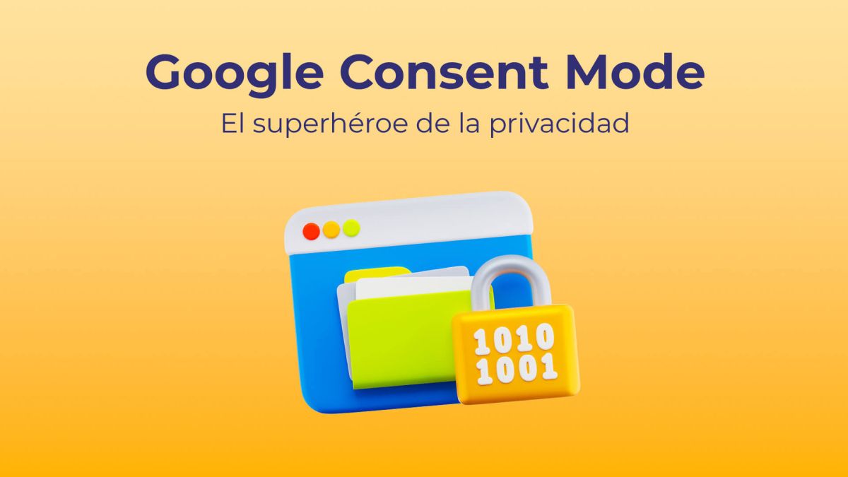 ¿Qué es el Google Consent Mode? ¿Para qué funciona? 