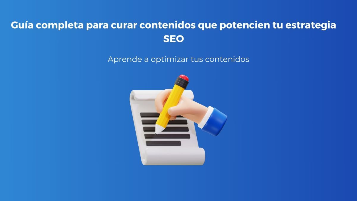 Guía completa para curar contenidos que potencien tu estrategia SEO