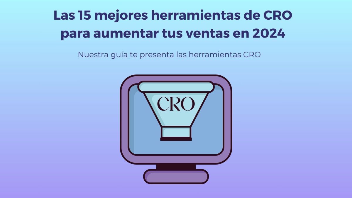 Las 15 mejores herramientas de CRO para aumentar tus ventas en 2024