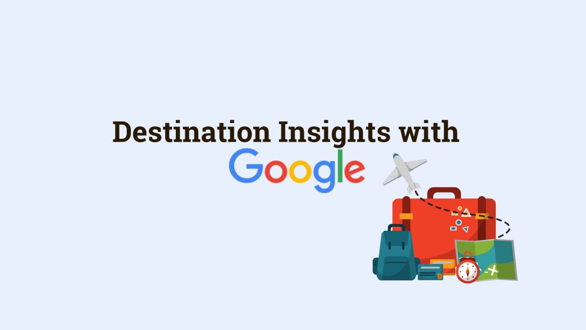 Qué es y como utilizar Google Destination Insights