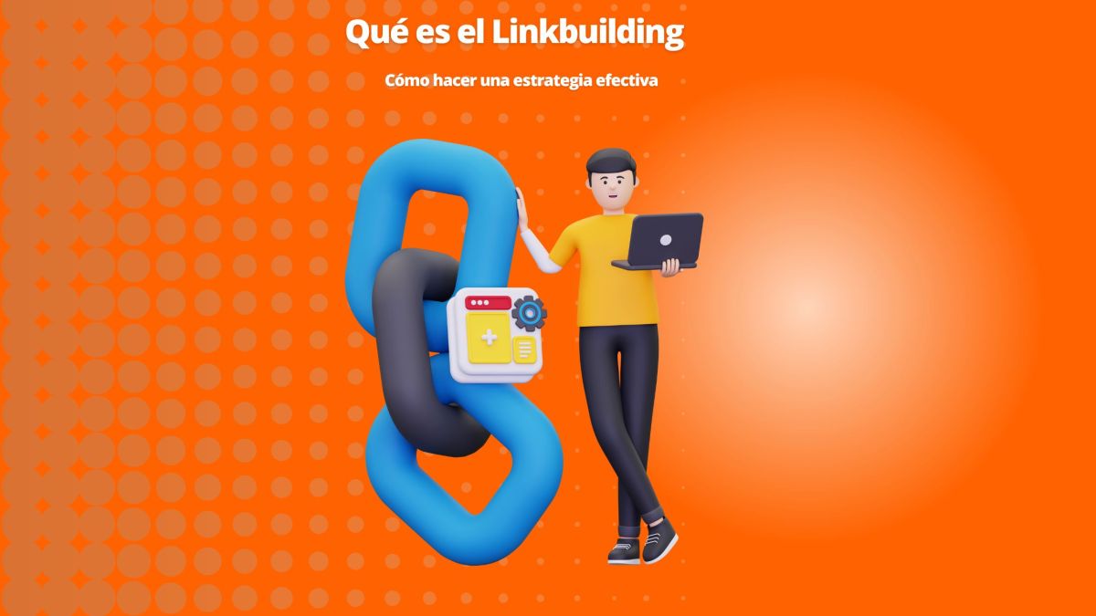 Qué es el Linkbuilding y cómo hacer una estrategia efectiva