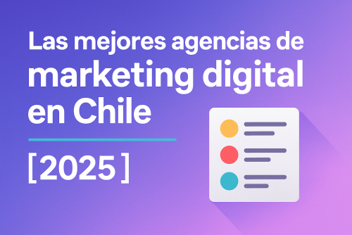 Mejores agencias de marketing digital en Chile [2025]