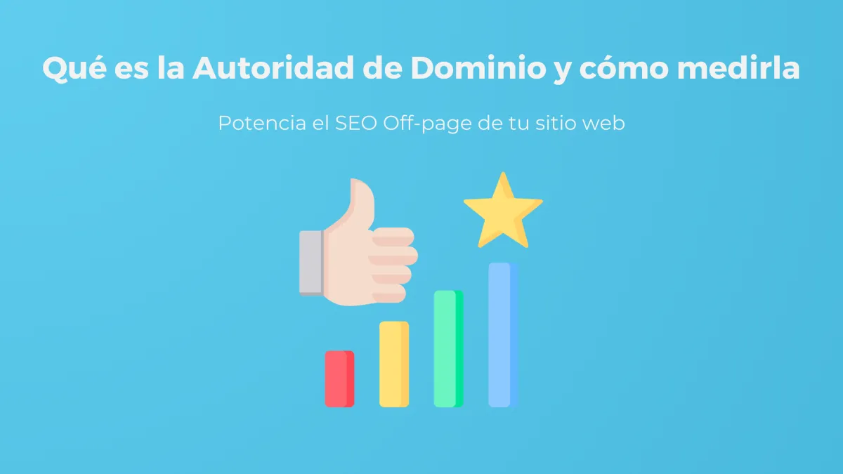 Qué es la Autoridad de Dominio y cómo medirla para potenciar tu SEO