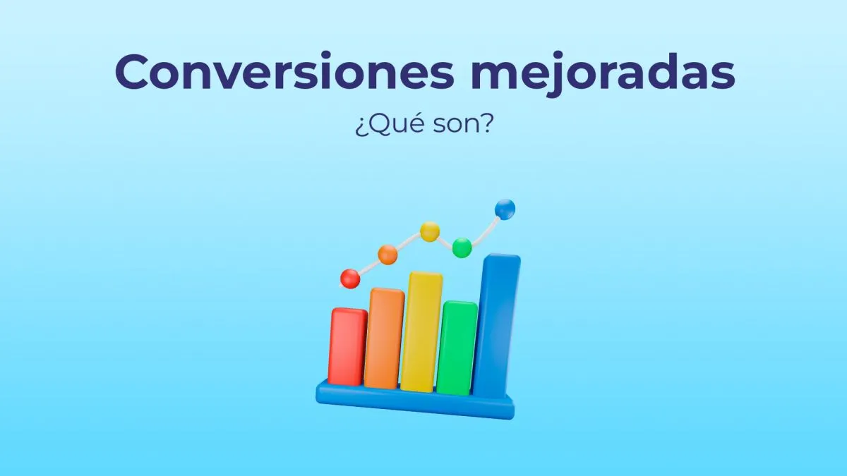 Conversiones mejoradas de Google Ads: ¿Son adecuadas para tu negocio?