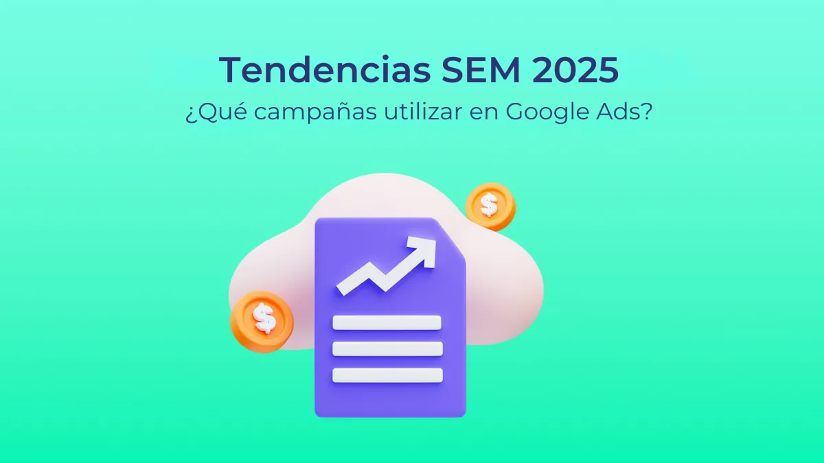 Tendencias SEM que utilizar en tus campañas de Google Ads