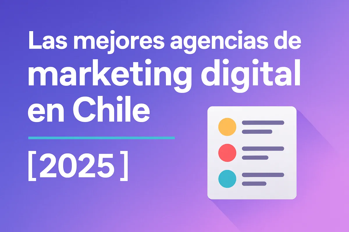 Descubre las mejores agencias de marketing digital en Chile [2025]